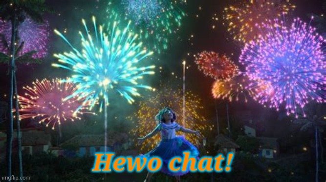 Hello | Hewo chat! | image tagged in encanto | made w/ Imgflip meme maker
