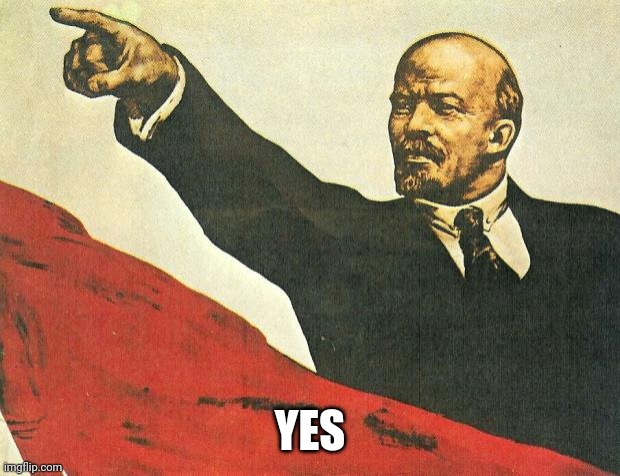 ...you're a communist | YES | image tagged in you're a communist | made w/ Imgflip meme maker