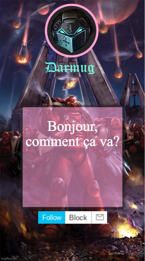 Darmug's announcement template | Bonjour, comment ça va? | image tagged in darmug's announcement template | made w/ Imgflip meme maker