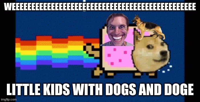 doge and toddlers | image tagged in memes,little kid | made w/ Imgflip meme maker