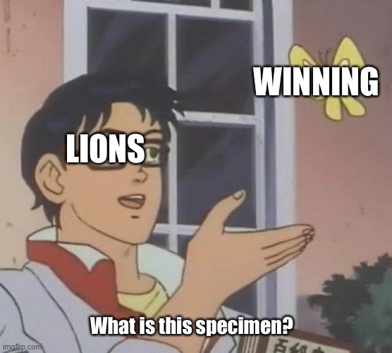 Lions | WINNING; LIONS; What is this specimen? | image tagged in memes,is this a pigeon,detroit lions,nfl | made w/ Imgflip meme maker