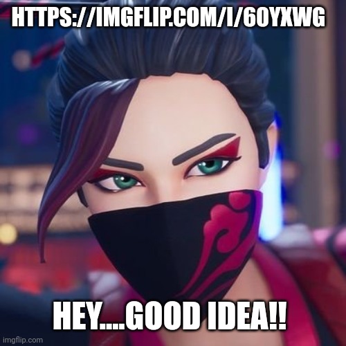 https://imgflip.com/i/60yxwg | HTTPS://IMGFLIP.COM/I/60YXWG; HEY....GOOD IDEA!! | image tagged in red jade pride | made w/ Imgflip meme maker