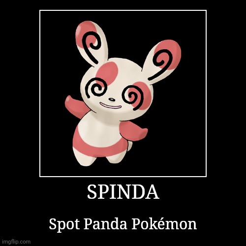 Spinda | SPINDA | Spot Panda Pokémon | image tagged in demotivationals,pokemon,spinda | made w/ Imgflip demotivational maker