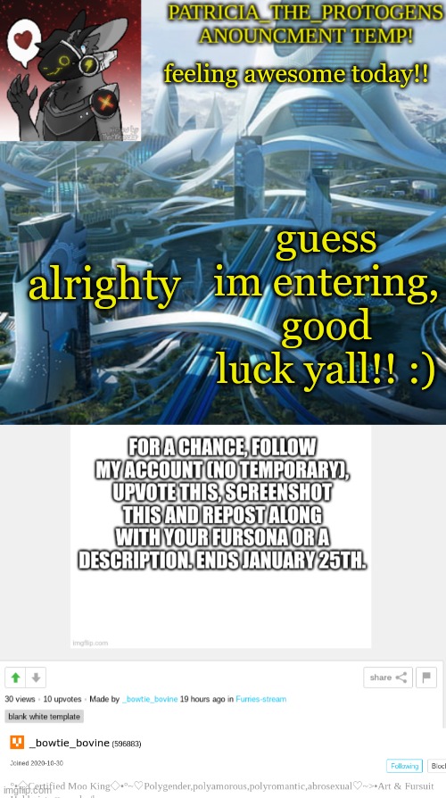 feeling awesome today!! alrighty; guess im entering, good luck yall!! :) | image tagged in patricias anouncment temp | made w/ Imgflip meme maker