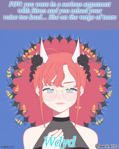 If I see a joke Oc...hell is hot | POV: you were in a serious argument with Siren and you raised your voice too loud... She on the verge of tears; Wdyd | image tagged in roleplaying | made w/ Imgflip meme maker