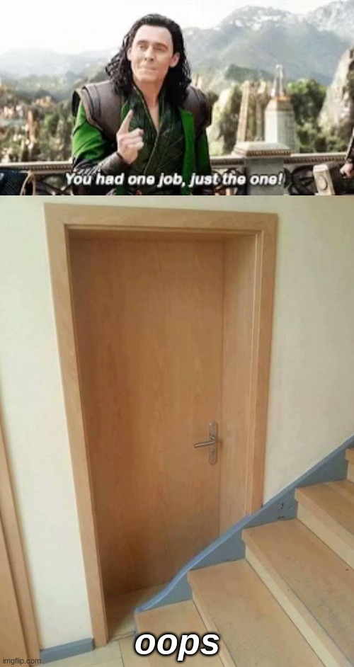 you had one job | oops | image tagged in l,architect - you had one job | made w/ Imgflip meme maker