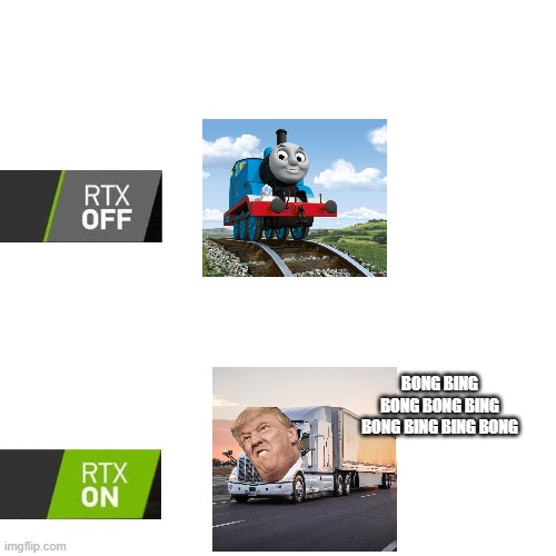 RTX  | BONG BING BONG BONG BING BONG BING BING BONG | image tagged in rtx | made w/ Imgflip meme maker