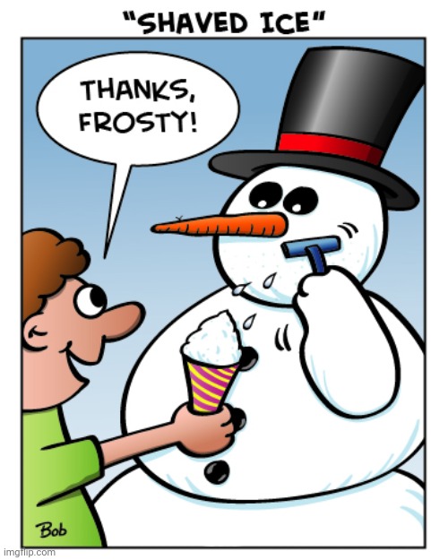 Shaved Ice | image tagged in comics/cartoons,comics,comic,frosty the snowman,frosty,shaved | made w/ Imgflip meme maker