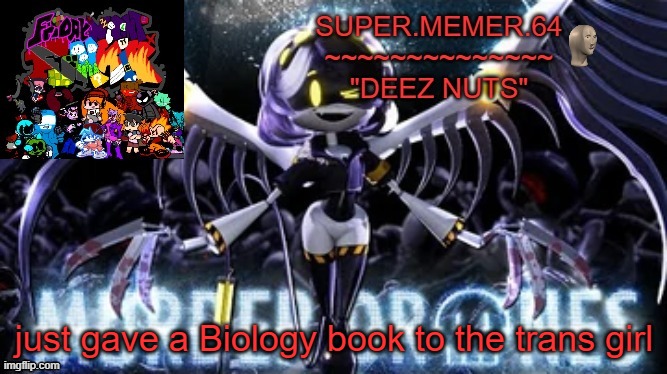Super.memer.64 | just gave a Biology book to the trans girl | image tagged in super memer 64 | made w/ Imgflip meme maker