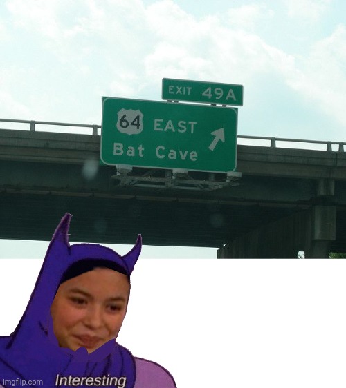 Bat Cave | image tagged in bat cave | made w/ Imgflip meme maker