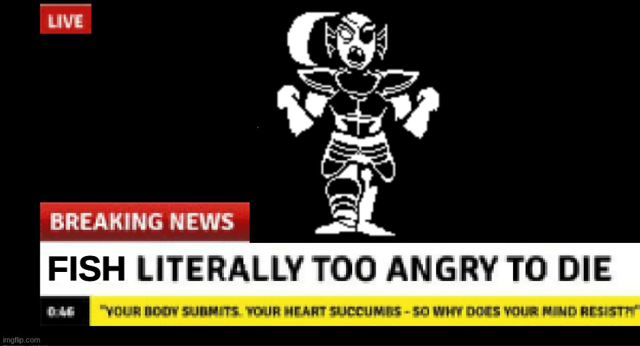NGAHHHH!!! |  FISH | image tagged in undertale,gaming,undyne | made w/ Imgflip meme maker
