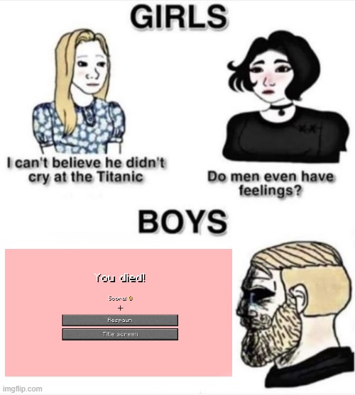 Do men even have feelings | image tagged in do men even have feelings,minecraft | made w/ Imgflip meme maker