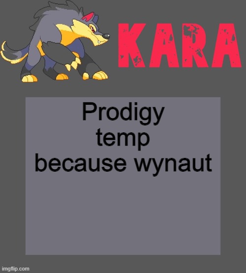 Kara's Luminex temp | Prodigy temp because wynaut | image tagged in kara's luminex temp | made w/ Imgflip meme maker