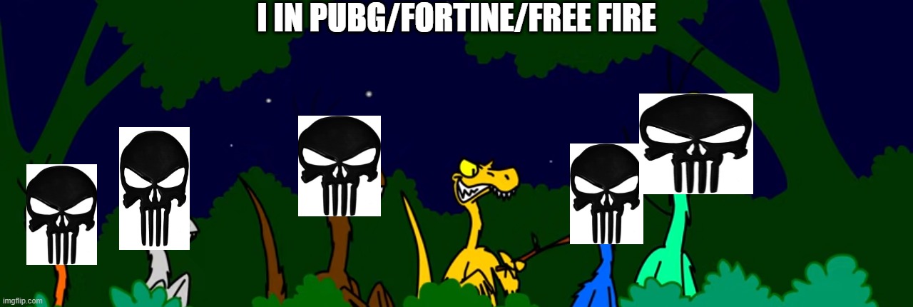 I IN PUBG/FORTINE/FREE FIRE | image tagged in i in pubg,fortinite,free fire,mesozoico zoado,mesozoic messed up,raptor troop | made w/ Imgflip meme maker