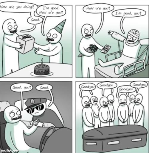 Good you | image tagged in comics | made w/ Imgflip meme maker