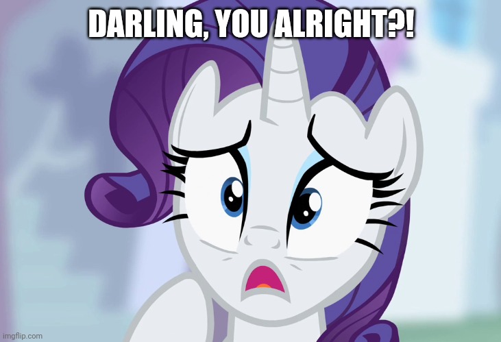 DARLING, YOU ALRIGHT?! | made w/ Imgflip meme maker