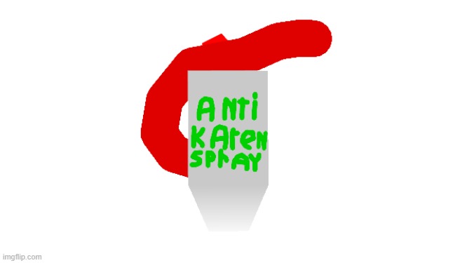 Anti Karen spray | image tagged in anti karen spray | made w/ Imgflip meme maker
