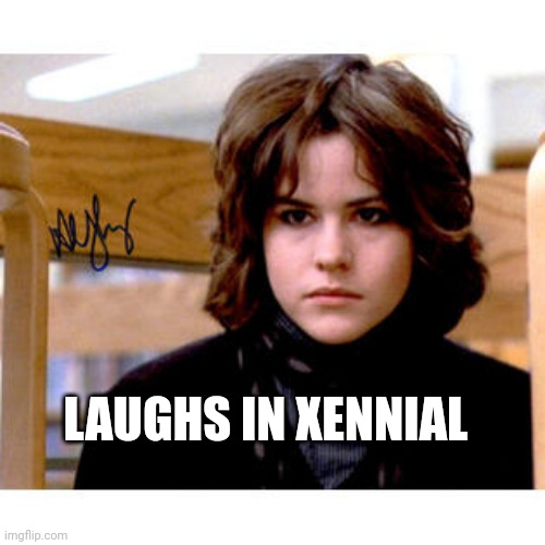 Xennial | LAUGHS IN XENNIAL | image tagged in gen x | made w/ Imgflip meme maker