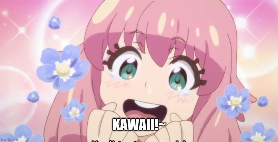 KAWAII | KAWAII!~ | image tagged in kawaii | made w/ Imgflip meme maker