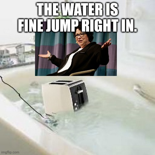 THE WATER IS FINE JUMP RIGHT IN. | made w/ Imgflip meme maker