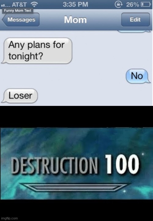 image tagged in mean mom,destruction 100 | made w/ Imgflip meme maker
