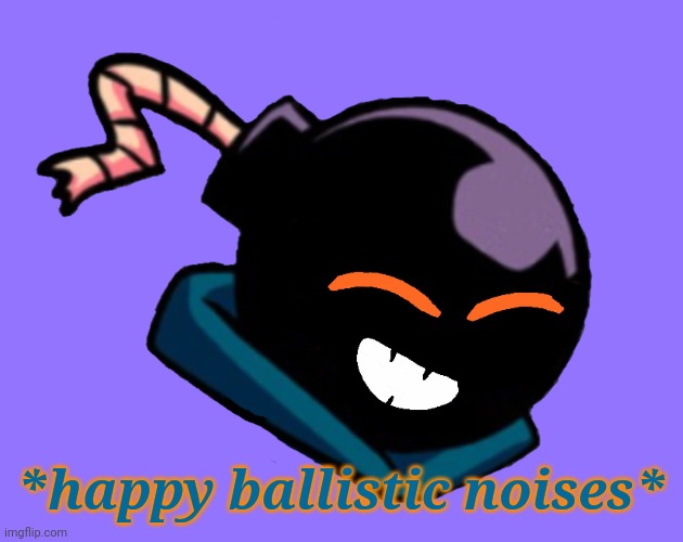 Whitty Happy | *happy ballistic noises* | image tagged in whitty happy | made w/ Imgflip meme maker