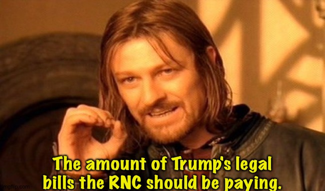 Why is The RNC paying Trump's legal bills? | The amount of Trump's legal bills the RNC should be paying. | image tagged in memes,zero | made w/ Imgflip meme maker