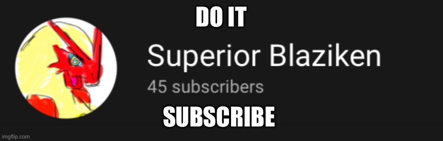 Do it | DO IT; SUBSCRIBE | image tagged in do it | made w/ Imgflip meme maker