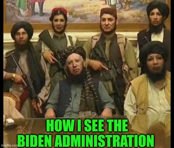 HOW I SEE THE BIDEN ADMINISTRATION | made w/ Imgflip meme maker