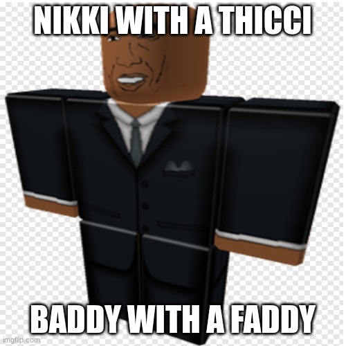 NIKKI WITH A THICCI BADDY WITH A FADDY | made w/ Imgflip meme maker