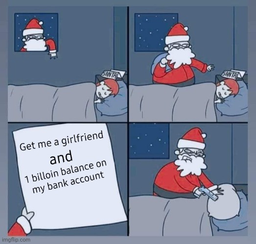 My wishlist for Santa ... | image tagged in christmas,santa claus,single,money money | made w/ Imgflip meme maker