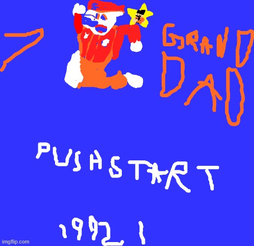 GRAND DAD | image tagged in 7 grand dad,grand dad,drawing | made w/ Imgflip meme maker