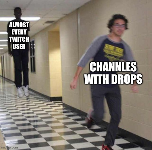 twitch drops | ALMOST EVERY TWITCH USER; CHANNLES WITH DROPS | image tagged in floating boy chasing running boy | made w/ Imgflip meme maker