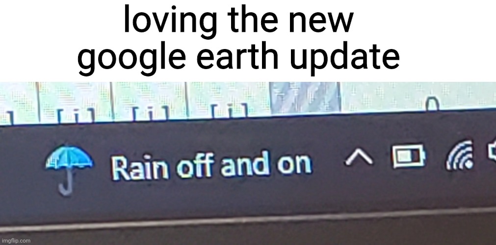 creative title | loving the new google earth update | image tagged in rainbow | made w/ Imgflip meme maker