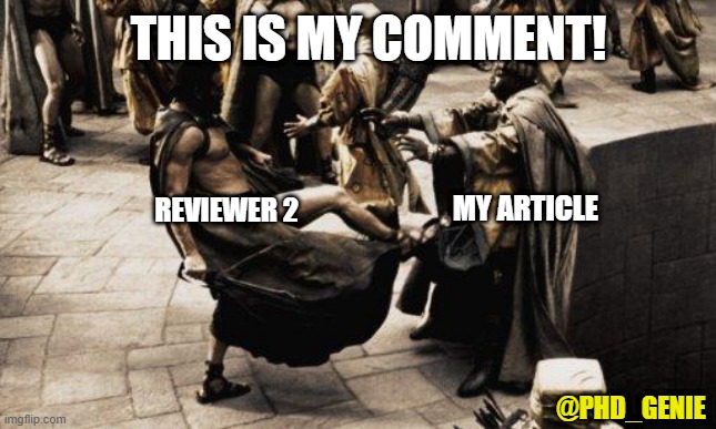 This is my comment | THIS IS MY COMMENT! MY ARTICLE; REVIEWER 2; @PHD_GENIE | image tagged in sparta kick | made w/ Imgflip meme maker