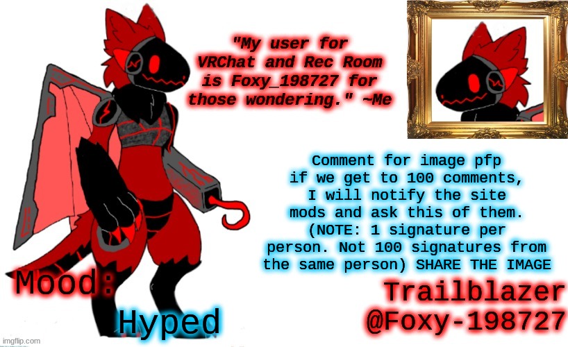Lets do this | Comment for image pfp
if we get to 100 comments, I will notify the site mods and ask this of them. (NOTE: 1 signature per person. Not 100 signatures from the same person) SHARE THE IMAGE; Hyped | image tagged in foxy_198727 protogen announcement template | made w/ Imgflip meme maker