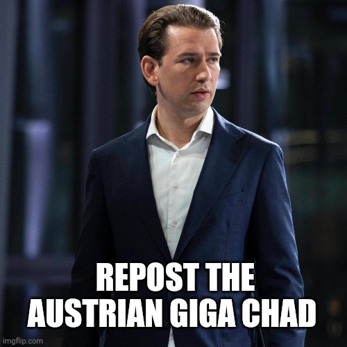 REPOST THE AUSTRIAN GIGA CHAD | made w/ Imgflip meme maker