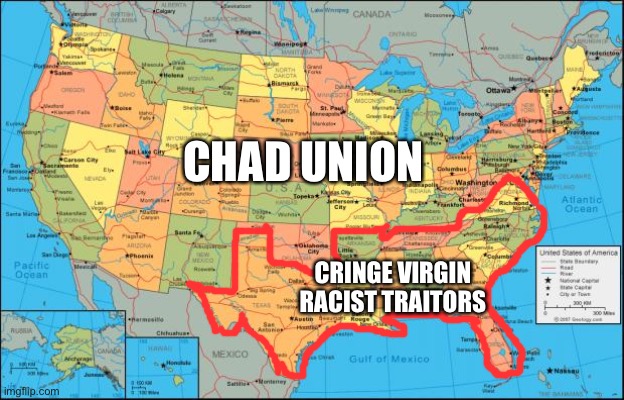 map of United States | CHAD UNION; CRINGE VIRGIN RACIST TRAITORS | image tagged in map of united states | made w/ Imgflip meme maker