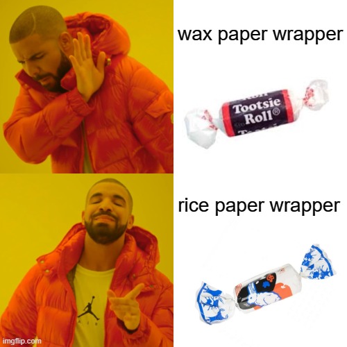 Tootsie Roll vs. White Rabbit | wax paper wrapper; rice paper wrapper | image tagged in memes,drake hotline bling | made w/ Imgflip meme maker