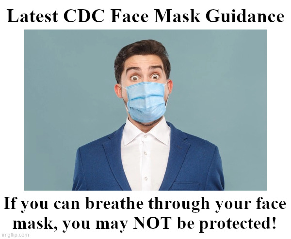 Latest CDC Face Mask Guidance | image tagged in cdc,covid,face mask,fauci,idiocracy | made w/ Imgflip meme maker