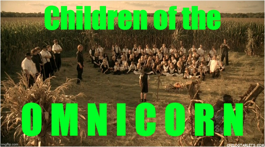 Children of the OMNICORN | Children of the; O M N I C O R N | image tagged in children of the corn,omicron | made w/ Imgflip meme maker