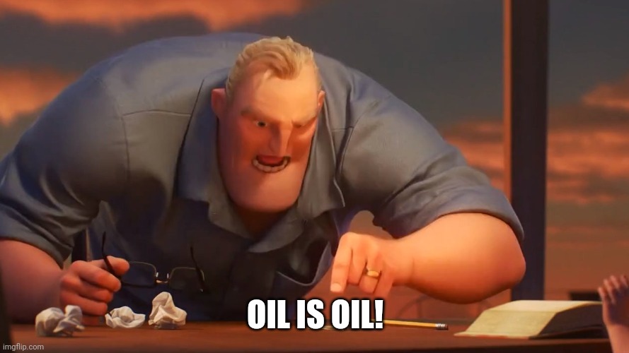Mr inc | OIL IS OIL! | image tagged in mr inc | made w/ Imgflip meme maker