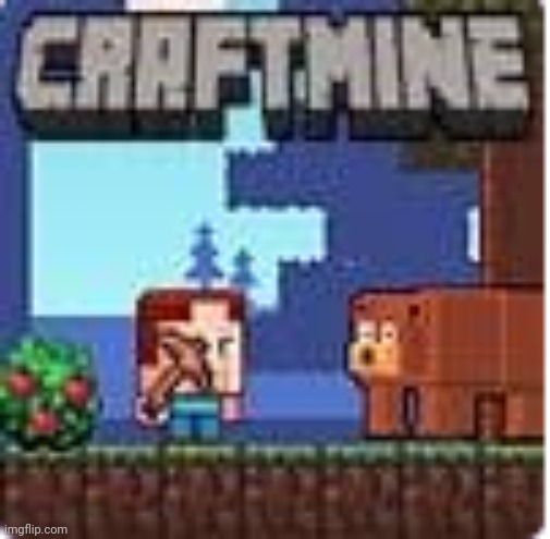 craftmine | image tagged in craftmine | made w/ Imgflip meme maker