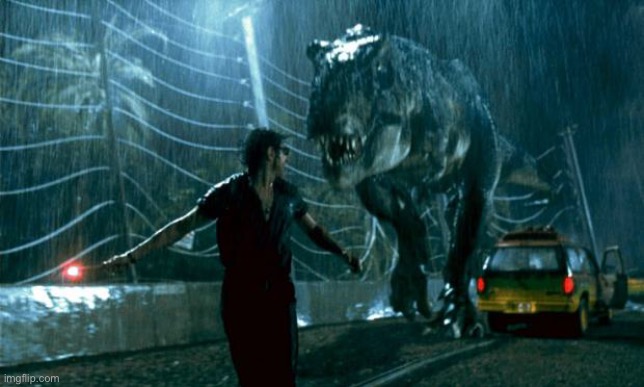 Jurassic Park - Running Late | image tagged in jurassic park - running late | made w/ Imgflip meme maker