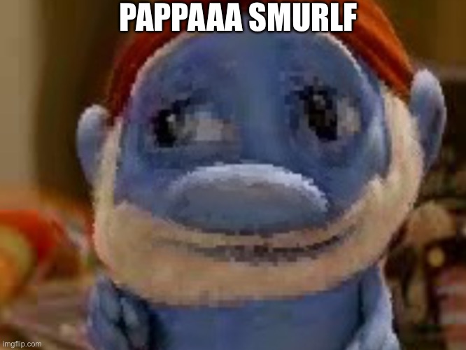 Let’s get Pappaaa Smurlf Trending | PAPPAAA SMURLF | image tagged in smurlf | made w/ Imgflip meme maker