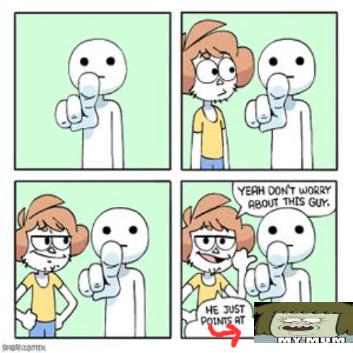 MY MOM | image tagged in dont worry about this guy he just points at,regular show,my mom,muscle man,meme | made w/ Imgflip meme maker