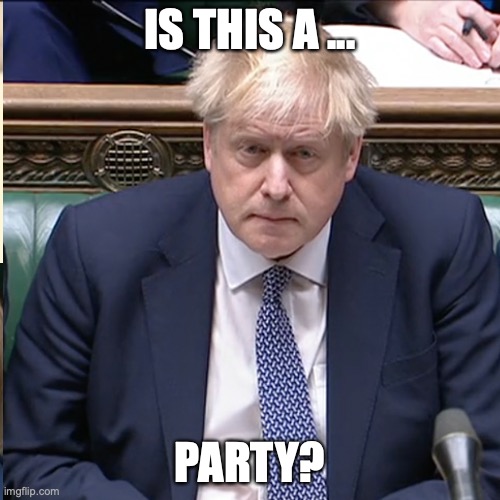 Boris Party | IS THIS A ... PARTY? | image tagged in boris johnson,party | made w/ Imgflip meme maker