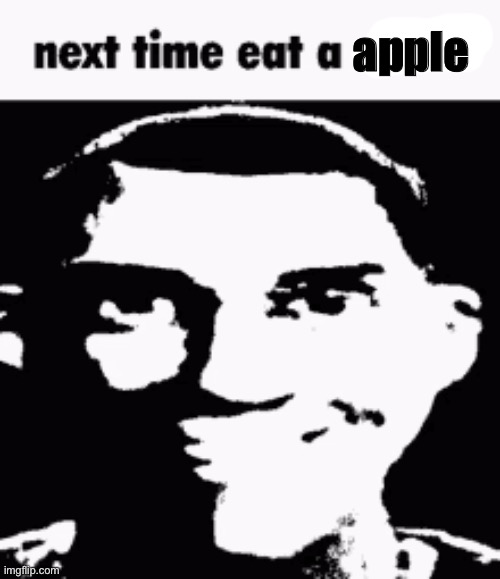 Next time eat a salad | apple | image tagged in next time eat a salad | made w/ Imgflip meme maker