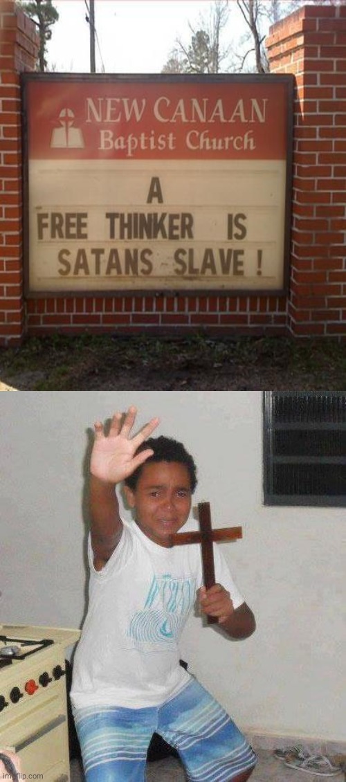 Free thinker | image tagged in kid with cross,memes,funny,satan,you had one job,you had one job just the one | made w/ Imgflip meme maker
