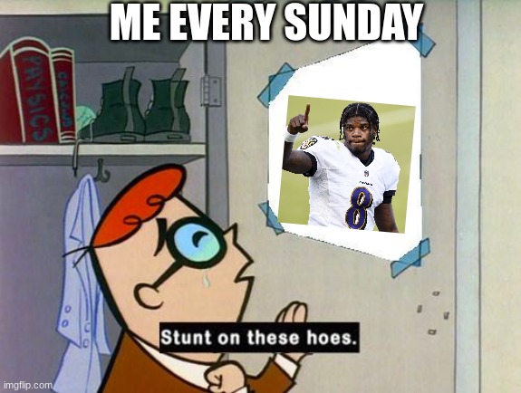 Lamarkable | ME EVERY SUNDAY | image tagged in stunt on these hoes | made w/ Imgflip meme maker